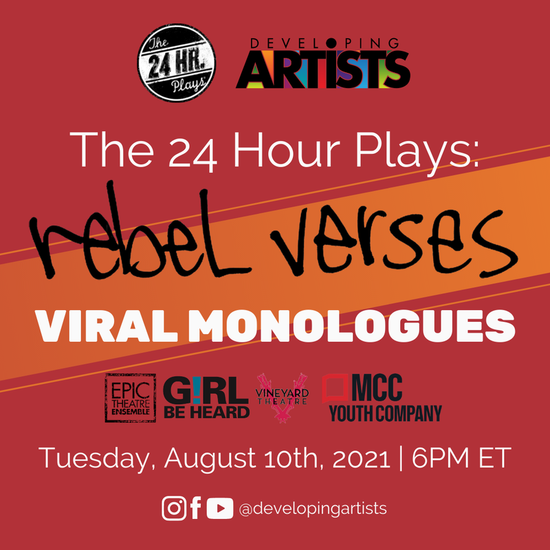 The 24 Hour Plays collaboration with Developing Artists and REBEL VERSES for a special edition of the Viral Monologues.